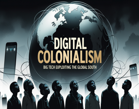 Digital Colonialism: Is Big Tech Exploiting the Global South?
