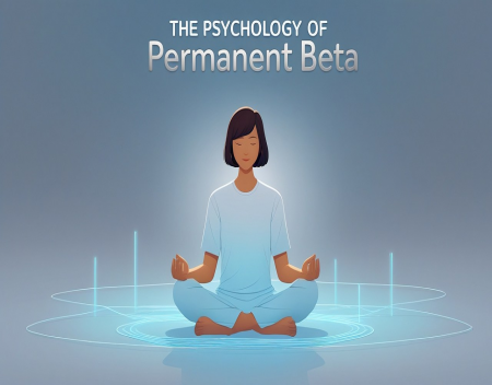 Living Under Continuous Update: The Psychology of Permanent Beta